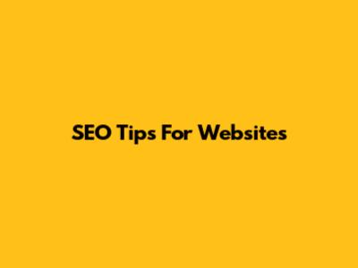 SEO Tips For Websites