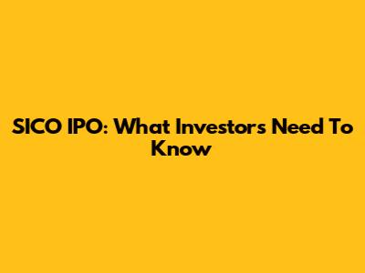 SICO IPO: What Investors Need To Know