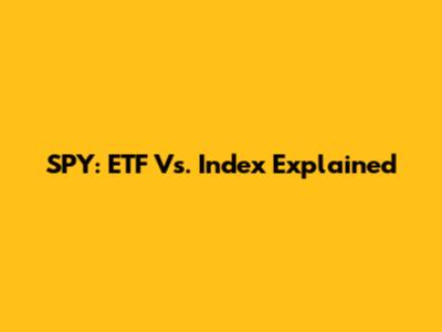SPY: ETF Vs. Index Explained