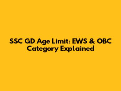 SSC GD Age Limit: EWS & OBC Category Explained