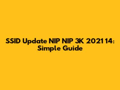 SSID Update NIP NIP 3K 2021 14: Simple Guide
