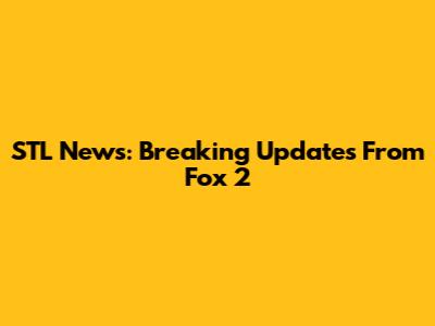 STL News: Breaking Updates From Fox 2