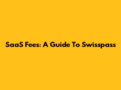 SaaS Fees: A Guide To Swisspass