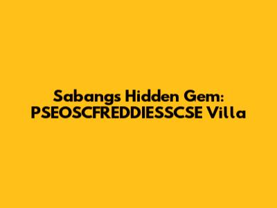 Sabang's Hidden Gem: PSEOSCFREDDIESSCSE Villa