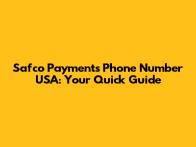 Safco Payments Phone Number USA: Your Quick Guide