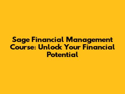 Sage Financial Management Course: Unlock Your Financial Potential