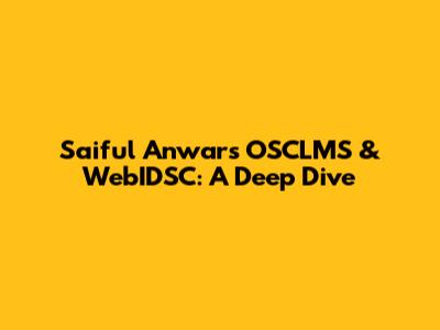 Saiful Anwar's OSCLMS & WebIDSC: A Deep Dive
