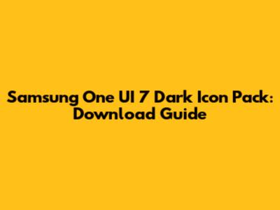 Samsung One UI 7 Dark Icon Pack: Download Guide