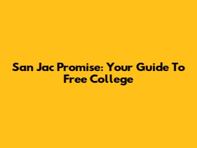 San Jac Promise: Your Guide To Free College