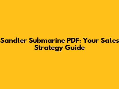Sandler Submarine PDF: Your Sales Strategy Guide