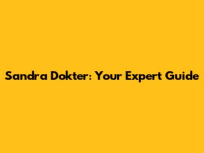 Sandra Dokter: Your Expert Guide