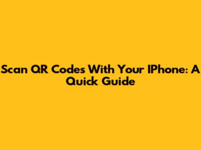 Scan QR Codes With Your IPhone: A Quick Guide