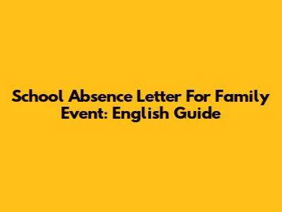 School Absence Letter For Family Event: English Guide