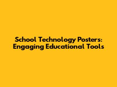 School Technology Posters: Engaging Educational Tools