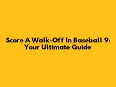 Score A Walk-Off In Baseball 9: Your Ultimate Guide