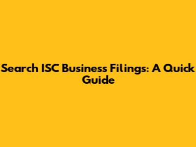 Search ISC Business Filings: A Quick Guide