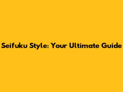 Seifuku Style: Your Ultimate Guide