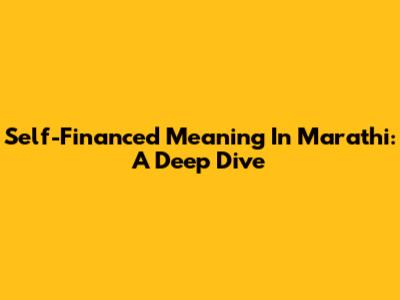 Self-Financed Meaning In Marathi: A Deep Dive