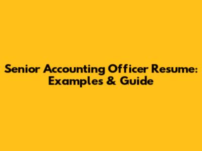 Senior Accounting Officer Resume: Examples & Guide