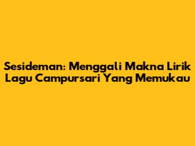 Sesideman: Menggali Makna Lirik Lagu Campursari Yang Memukau