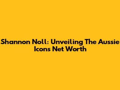 Shannon Noll: Unveiling The Aussie Icon's Net Worth