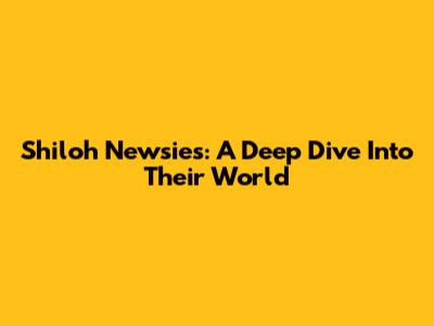 Shiloh Newsies: A Deep Dive Into Their World