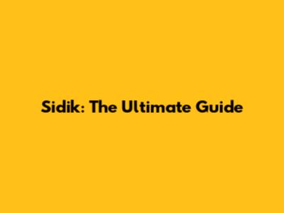 Sidik: The Ultimate Guide