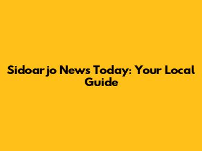 Sidoarjo News Today: Your Local Guide