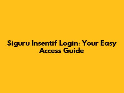 Siguru Insentif Login: Your Easy Access Guide