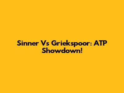 Sinner Vs Griekspoor: ATP Showdown!