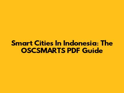 Smart Cities In Indonesia: The OSCSMARTS PDF Guide