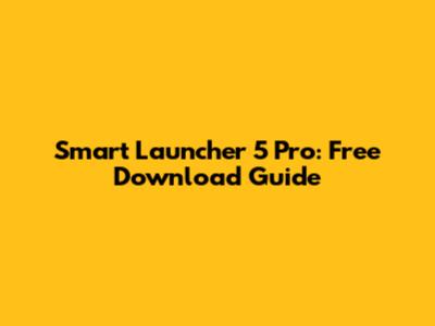 Smart Launcher 5 Pro: Free Download Guide
