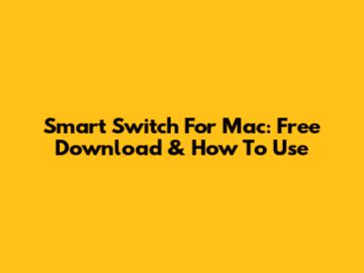 Smart Switch For Mac: Free Download & How To Use