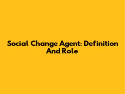 Social Change Agent: Definition And Role