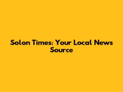 Solon Times: Your Local News Source
