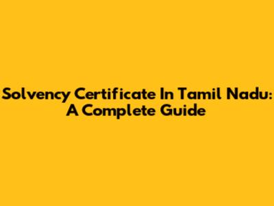 Solvency Certificate In Tamil Nadu: A Complete Guide