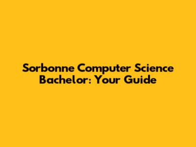 Sorbonne Computer Science Bachelor: Your Guide
