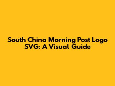 South China Morning Post Logo SVG: A Visual Guide