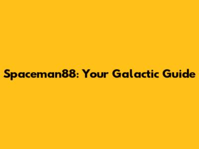 Spaceman88: Your Galactic Guide