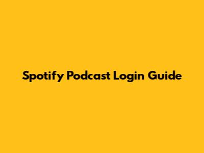 Spotify Podcast Login Guide