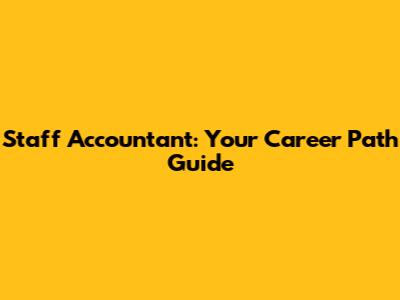 Staff Accountant: Your Career Path Guide