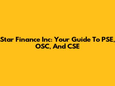 Star Finance Inc: Your Guide To PSE, OSC, And CSE