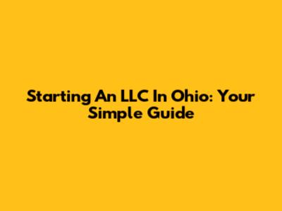 Starting An LLC In Ohio: Your Simple Guide