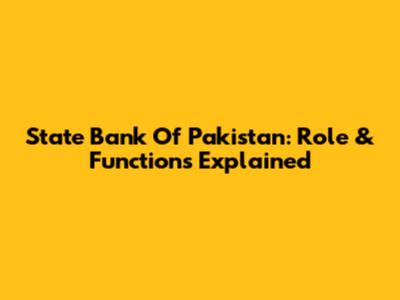 State Bank Of Pakistan: Role & Functions Explained