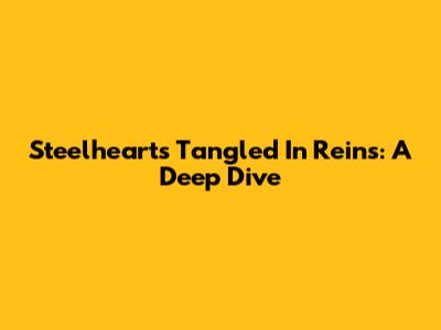 Steelheart's Tangled In Reins: A Deep Dive