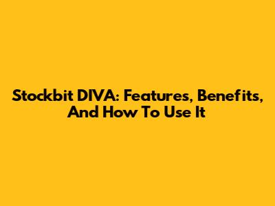 Stockbit DIVA: Features, Benefits, And How To Use It