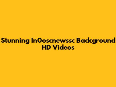 Stunning In0oscnewssc Background HD Videos