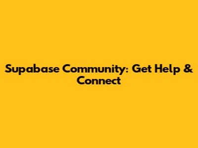 Supabase Community: Get Help & Connect