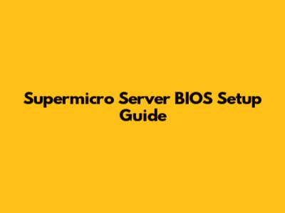 Supermicro Server BIOS Setup Guide
