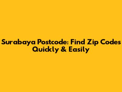 Surabaya Postcode: Find Zip Codes Quickly & Easily